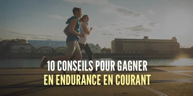 10 Conseils pour améliorer votre endurance en course à pied 10 Conseils pour améliorer votre endurance en course à pied