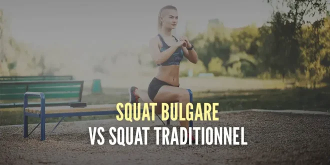 Squat bulgare VS squat traditionnel Squat bulgare VS squat traditionnel